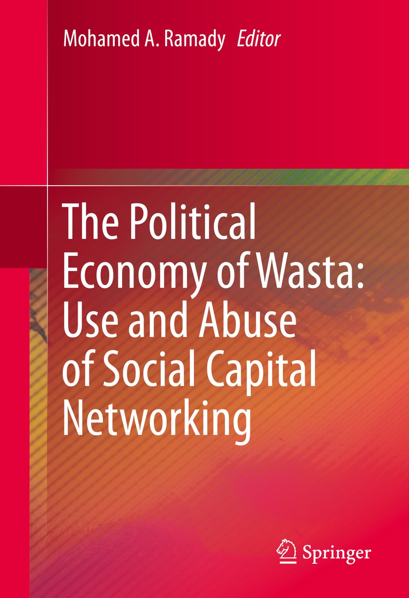 Titlebook: The Political Economy of Wasta: Use and Abuse of Social Capital Networking; Mohamed A. Ramady Book 2016 Springer International Publishing Titlebook: The Political Economy of Wasta: Use and Abuse of Social Capital Networking; Mohamed A. Ramady Book 2016 Springer International Publishing