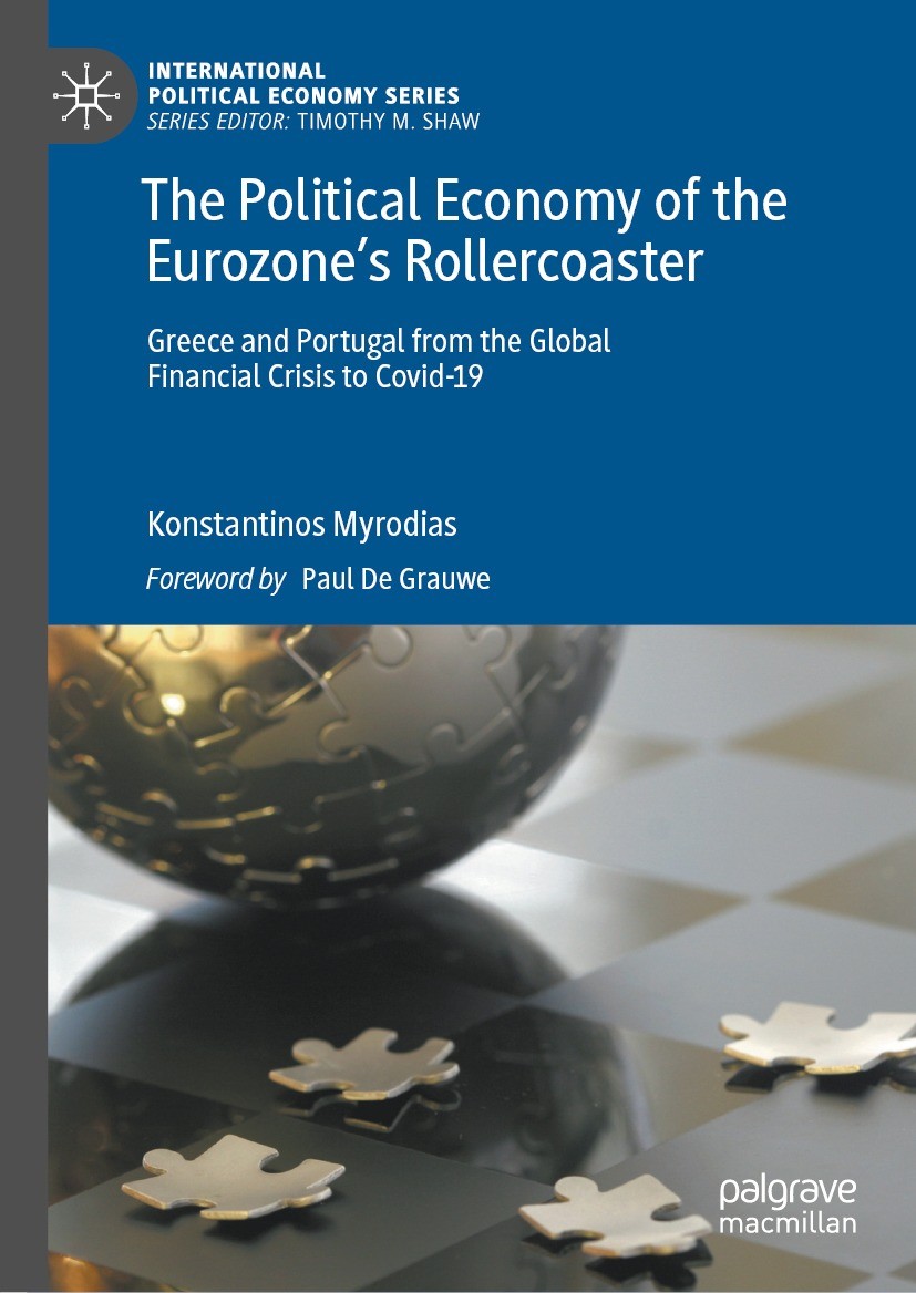 Titlebook: The Political Economy of the Eurozone’s Rollercoaster; Greece and Portugal Konstantinos Myrodias Book 2024 The Editor(s) (if applicable) a Titlebook: The Political Economy of the Eurozone’s Rollercoaster; Greece and Portugal Konstantinos Myrodias Book 2024 The Editor(s) (if applicable) a
