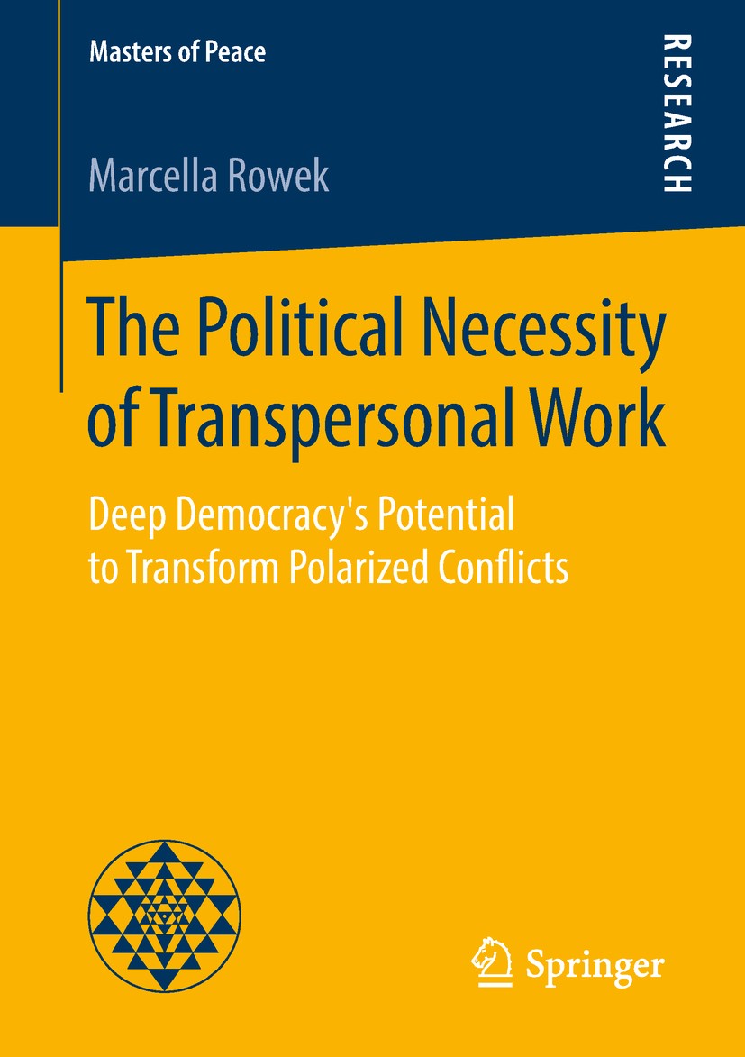 Titlebook: The Political Necessity of Transpersonal Work; Deep Democracy‘s Pot Marcella Rowek Book 2018 The Editor(s) (if applicable) and The Author(s Titlebook: The Political Necessity of Transpersonal Work; Deep Democracy‘s Pot Marcella Rowek Book 2018 The Editor(s) (if applicable) and The Author(s