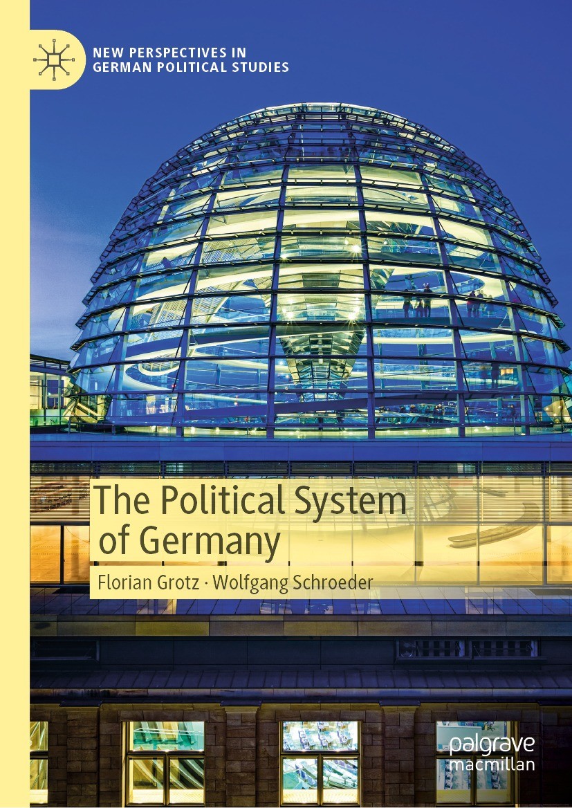 Titlebook: The Political System of Germany; Florian Grotz,Wolfgang Schroeder Book 2023 The Editor(s) (if applicable) and The Author(s), under exclusi Titlebook: The Political System of Germany; Florian Grotz,Wolfgang Schroeder Book 2023 The Editor(s) (if applicable) and The Author(s), under exclusi