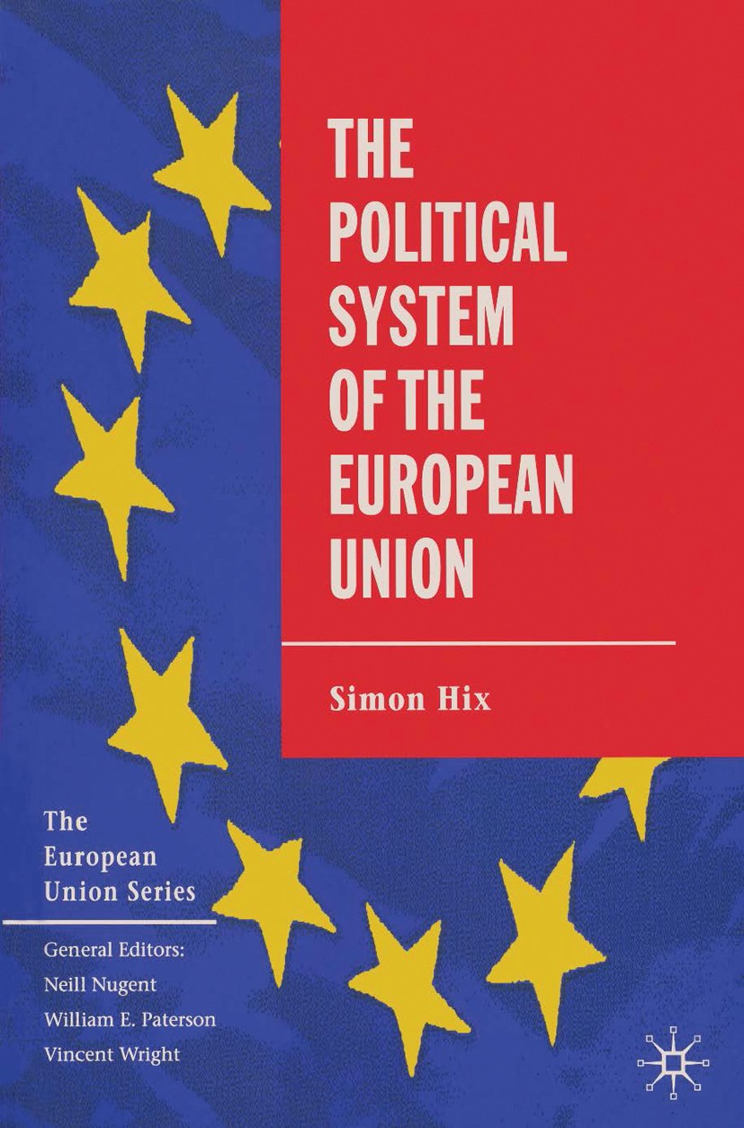 Titlebook: The Political System of the European Union; Simon Hix Textbook 1999Latest edition Macmillan Publishers Limited 1999 decision-making.democr Titlebook: The Political System of the European Union; Simon Hix Textbook 1999Latest edition Macmillan Publishers Limited 1999 decision-making.democr