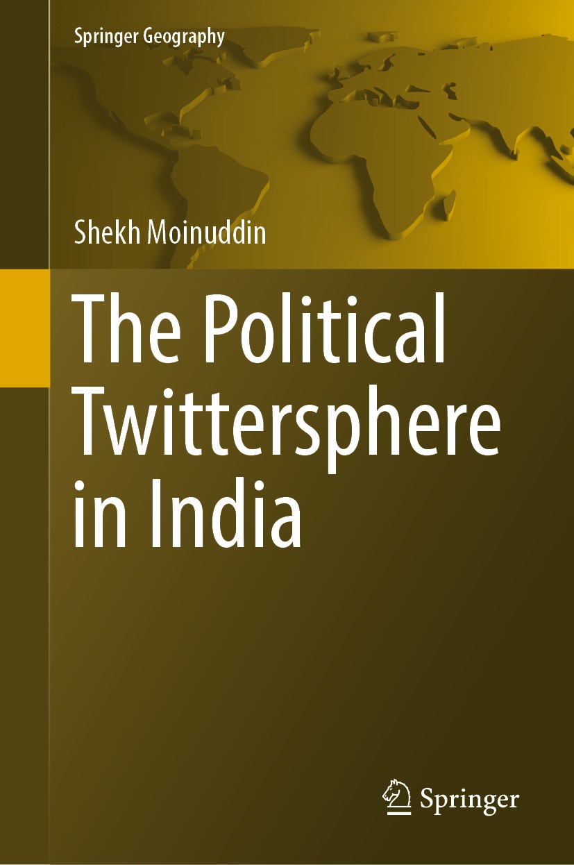 Titlebook: The Political Twittersphere in India; Shekh Moinuddin Book 2019 Springer Nature Switzerland AG 2019 Digital Revolution.Digital Politics in Titlebook: The Political Twittersphere in India; Shekh Moinuddin Book 2019 Springer Nature Switzerland AG 2019 Digital Revolution.Digital Politics in