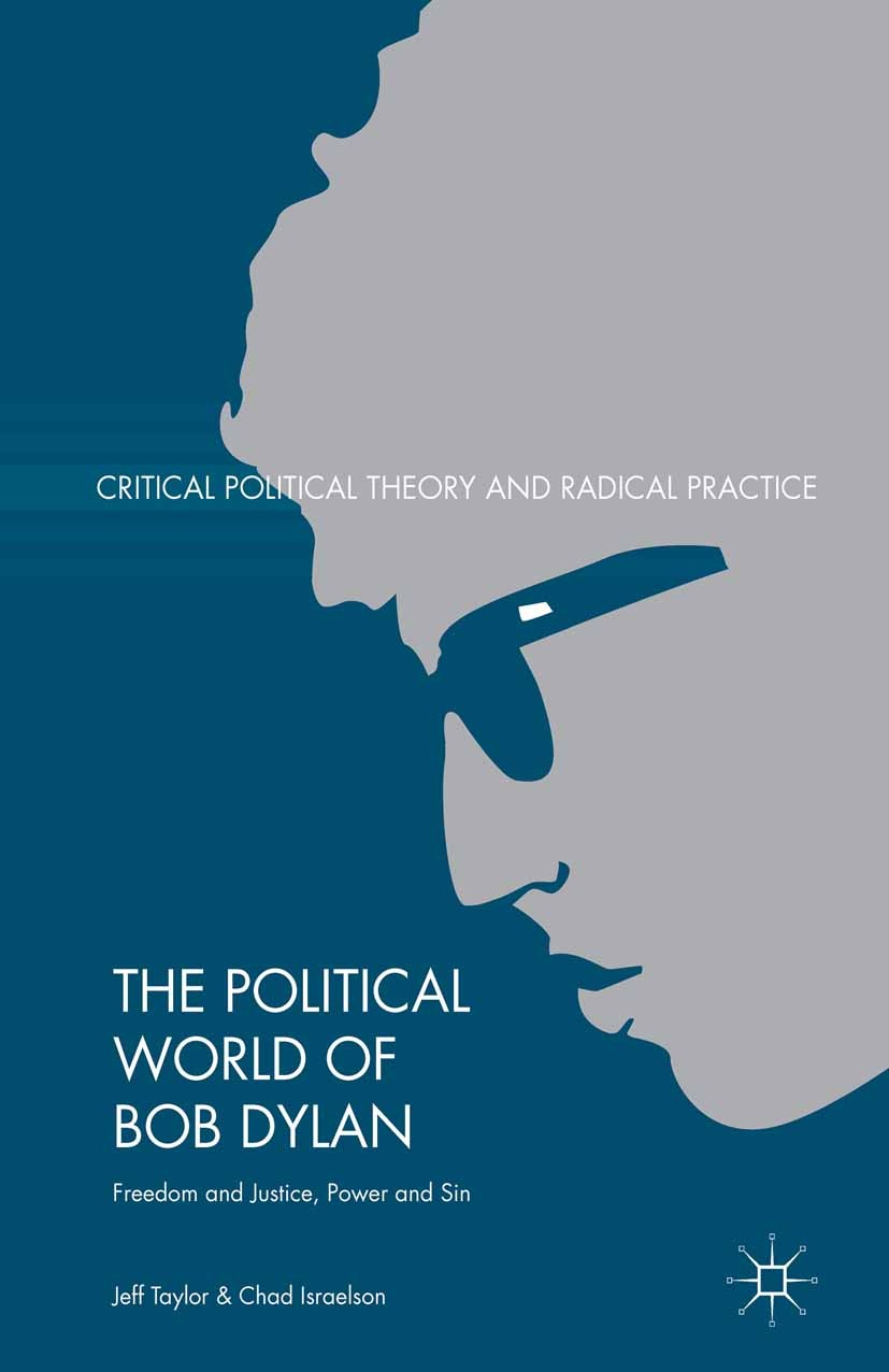 Titlebook: The Political World of Bob Dylan; Freedom and Justice, Jeff Taylor,Chad Israelson Book 2015 The Editor(s) (if applicable) and The Author(s) Titlebook: The Political World of Bob Dylan; Freedom and Justice, Jeff Taylor,Chad Israelson Book 2015 The Editor(s) (if applicable) and The Author(s)