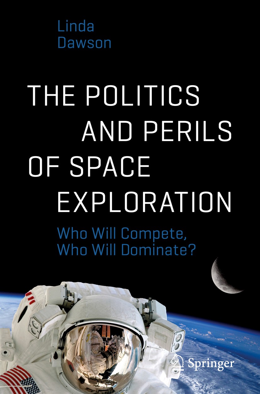 Titlebook: The Politics and Perils of Space Exploration; Who Will Compete, Wh Linda Dawson Book 20171st edition Springer International Publishing Swit Titlebook: The Politics and Perils of Space Exploration; Who Will Compete, Wh Linda Dawson Book 20171st edition Springer International Publishing Swit