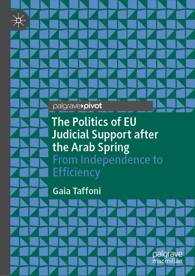 Titlebook: The Politics of EU Judicial Support after the Arab Spring; From Independence to Gaia Taffoni Book 2021 The Editor(s) (if applicable) and Th Titlebook: The Politics of EU Judicial Support after the Arab Spring; From Independence to Gaia Taffoni Book 2021 The Editor(s) (if applicable) and Th