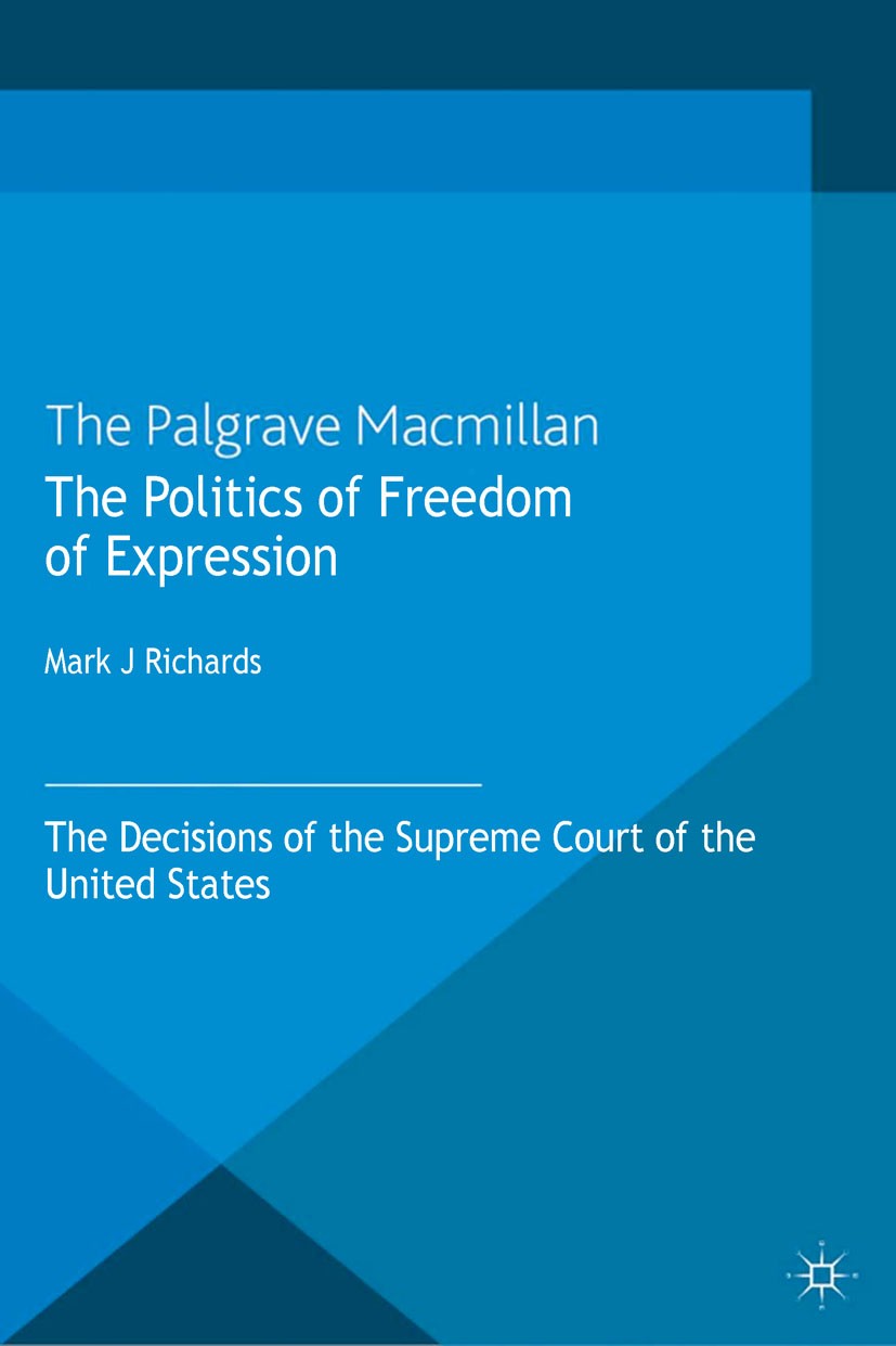 Titlebook: The Politics of Freedom of Expression; The Decisions of the Mark J Richards Book 2013 Macmillan Publishers Limited 2013 civil rights.decisi Titlebook: The Politics of Freedom of Expression; The Decisions of the Mark J Richards Book 2013 Macmillan Publishers Limited 2013 civil rights.decisi