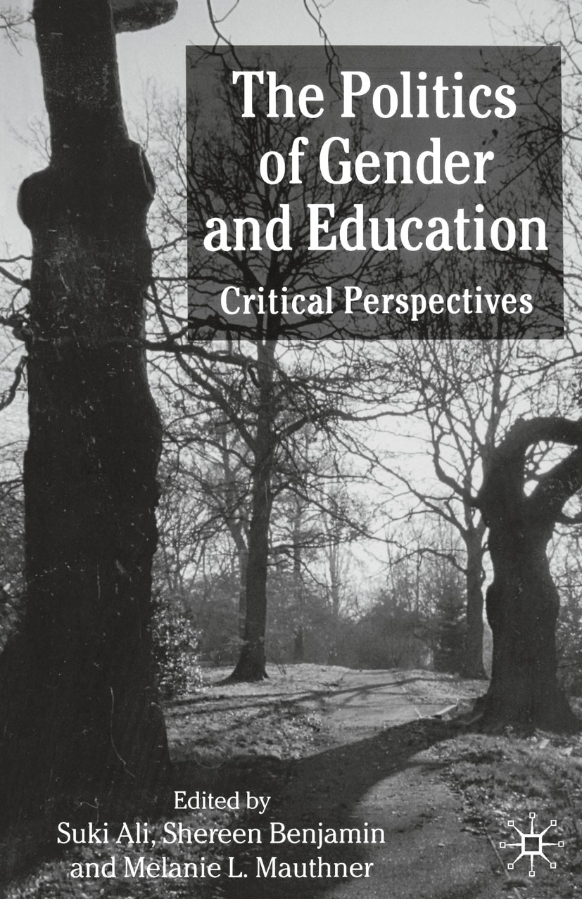 Titlebook: The Politics of Gender and Education; Critical Perspective Suki Ali (Lecturer),Shereen Benjamin (Lecturer in Book 20041st edition Palgrave Titlebook: The Politics of Gender and Education; Critical Perspective Suki Ali (Lecturer),Shereen Benjamin (Lecturer in Book 20041st edition Palgrave