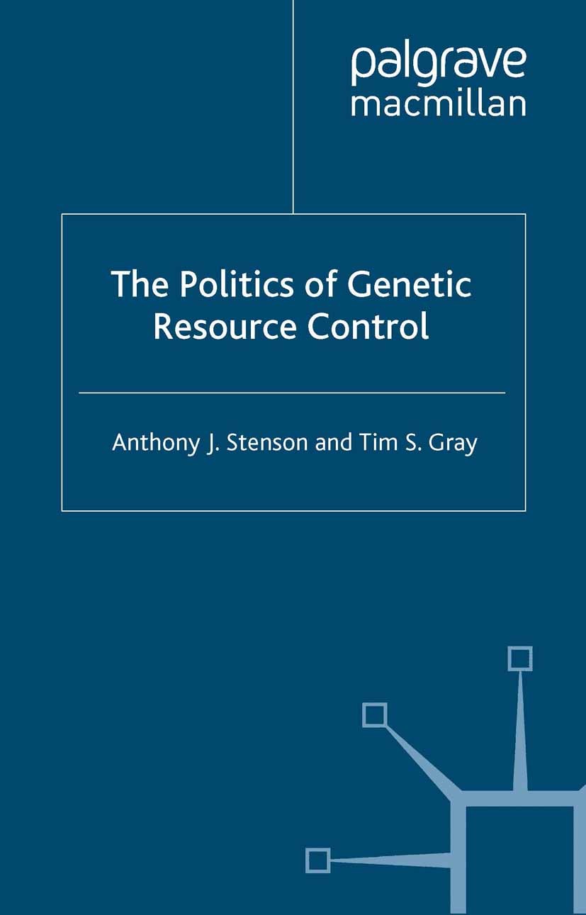 Titlebook: The Politics of Genetic Resource Control; Anthony J. Stenson,Tim S. Gray Book 1999 Palgrave Macmillan, a division of Macmillan Publishers Titlebook: The Politics of Genetic Resource Control; Anthony J. Stenson,Tim S. Gray Book 1999 Palgrave Macmillan, a division of Macmillan Publishers