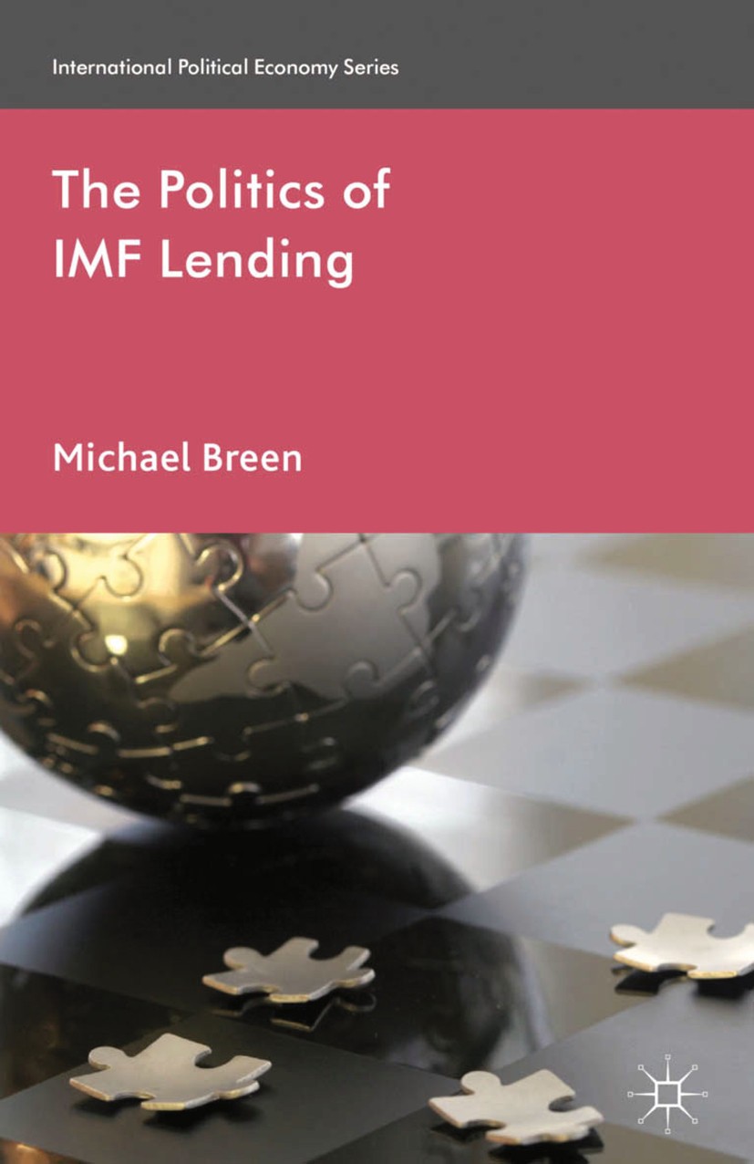 Titlebook: The Politics of IMF Lending; Michael Breen Book 2013 Palgrave Macmillan, a division of Macmillan Publishers Limited 2013 Asia.Europe.IWF Titlebook: The Politics of IMF Lending; Michael Breen Book 2013 Palgrave Macmillan, a division of Macmillan Publishers Limited 2013 Asia.Europe.IWF