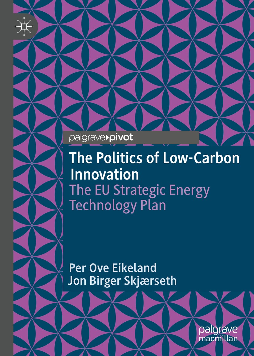 Titlebook: The Politics of Low-Carbon Innovation; The EU Strategic Ene Per Ove Eikeland,Jon Birger Skjærseth Book 2020 The Editor(s) (if applicable) a Titlebook: The Politics of Low-Carbon Innovation; The EU Strategic Ene Per Ove Eikeland,Jon Birger Skjærseth Book 2020 The Editor(s) (if applicable) a