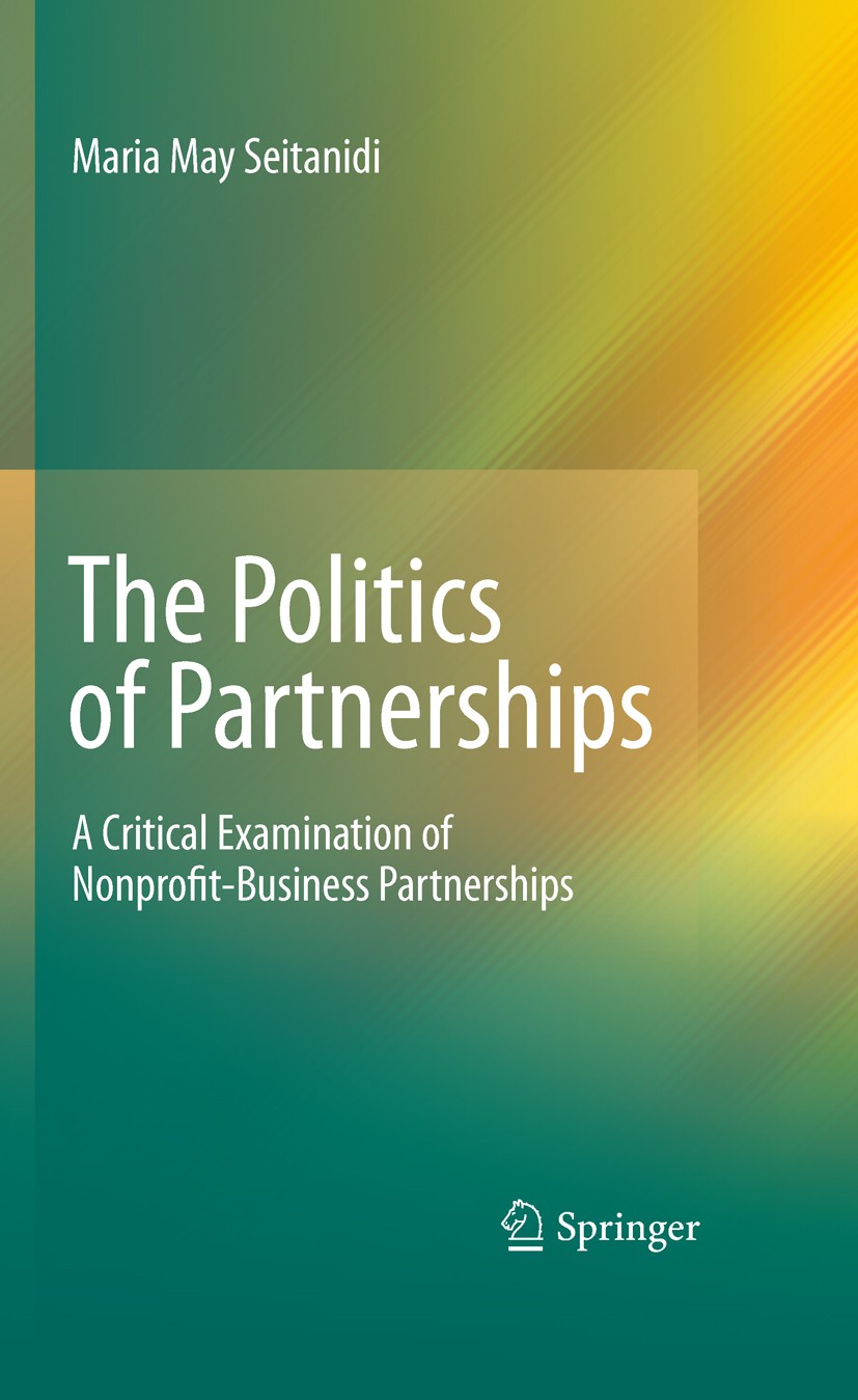 Titlebook: The Politics of Partnerships; A Critical Examinati Maria May Seitanidi Book 2010 Springer Science+Business Media B.V. 2010 Corporate Social Titlebook: The Politics of Partnerships; A Critical Examinati Maria May Seitanidi Book 2010 Springer Science+Business Media B.V. 2010 Corporate Social