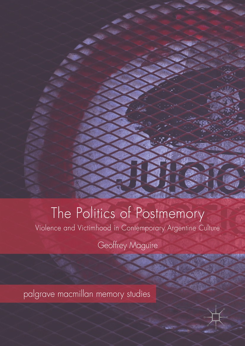Titlebook: The Politics of Postmemory; Violence and Victimh Geoffrey Maguire Book 2017 The Editor(s) (if applicable) and The Author(s), under exclusiv Titlebook: The Politics of Postmemory; Violence and Victimh Geoffrey Maguire Book 2017 The Editor(s) (if applicable) and The Author(s), under exclusiv