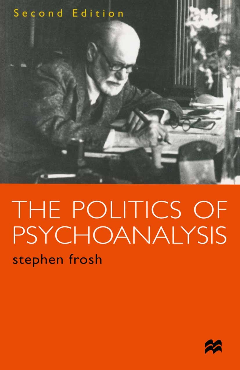 Titlebook: The Politics of Psychoanalysis; An Introduction to F Stephen Frosh Textbook 1999Latest edition Stephen Frosh 1999 postmodernism.psychiatry. Titlebook: The Politics of Psychoanalysis; An Introduction to F Stephen Frosh Textbook 1999Latest edition Stephen Frosh 1999 postmodernism.psychiatry.