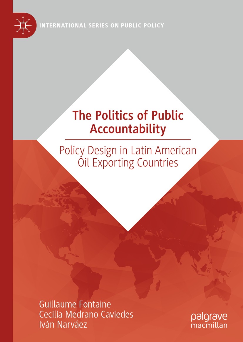 Titlebook: The Politics of Public Accountability; Policy Design in Lat Guillaume Fontaine,Cecilia Medrano Caviedes,Iván N Book 2020 The Editor(s) (if Titlebook: The Politics of Public Accountability; Policy Design in Lat Guillaume Fontaine,Cecilia Medrano Caviedes,Iván N Book 2020 The Editor(s) (if