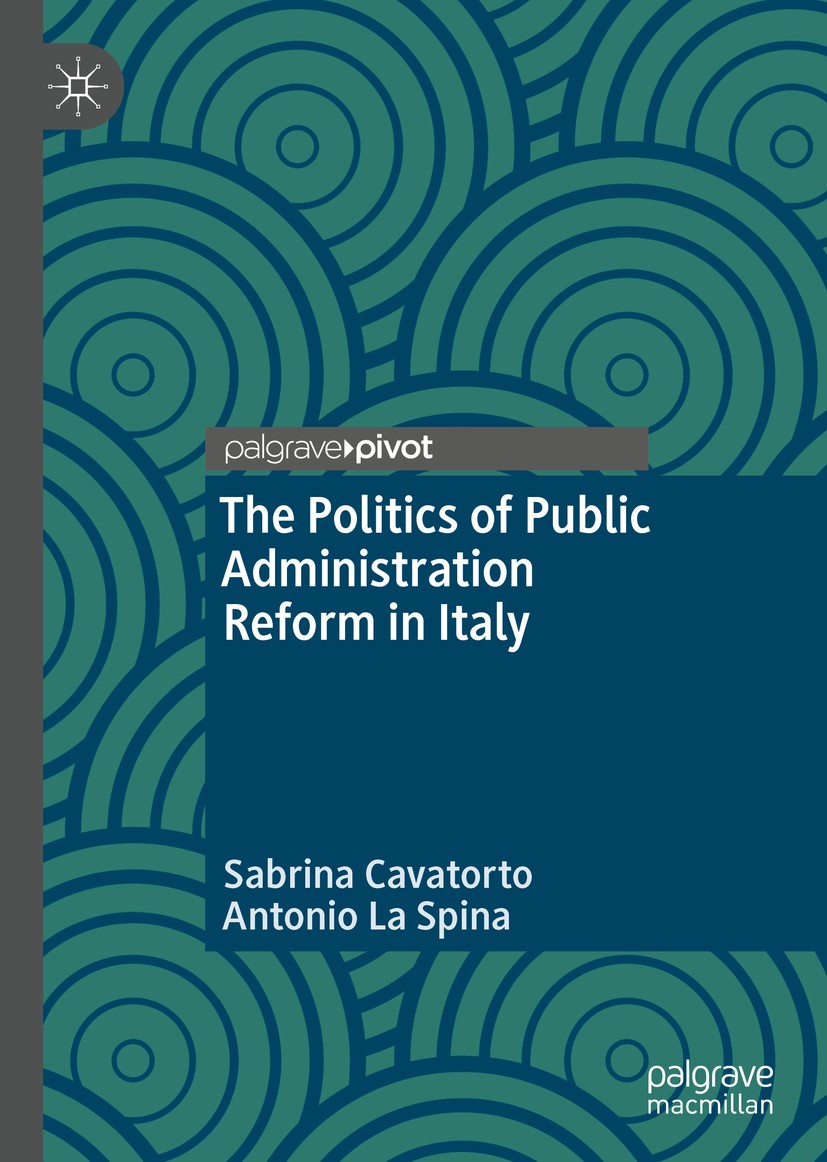 Titlebook: The Politics of Public Administration Reform in Italy; Sabrina Cavatorto,Antonio La Spina Book 2020 Springer Nature Switzerland AG 2020 Pu Titlebook: The Politics of Public Administration Reform in Italy; Sabrina Cavatorto,Antonio La Spina Book 2020 Springer Nature Switzerland AG 2020 Pu