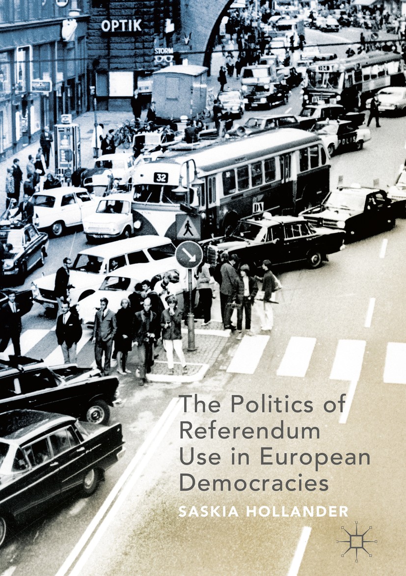 Titlebook: The Politics of Referendum Use in European Democracies; Saskia Hollander Book 2019 The Editor(s) (if applicable) and The Author(s) 2019 re Titlebook: The Politics of Referendum Use in European Democracies; Saskia Hollander Book 2019 The Editor(s) (if applicable) and The Author(s) 2019 re