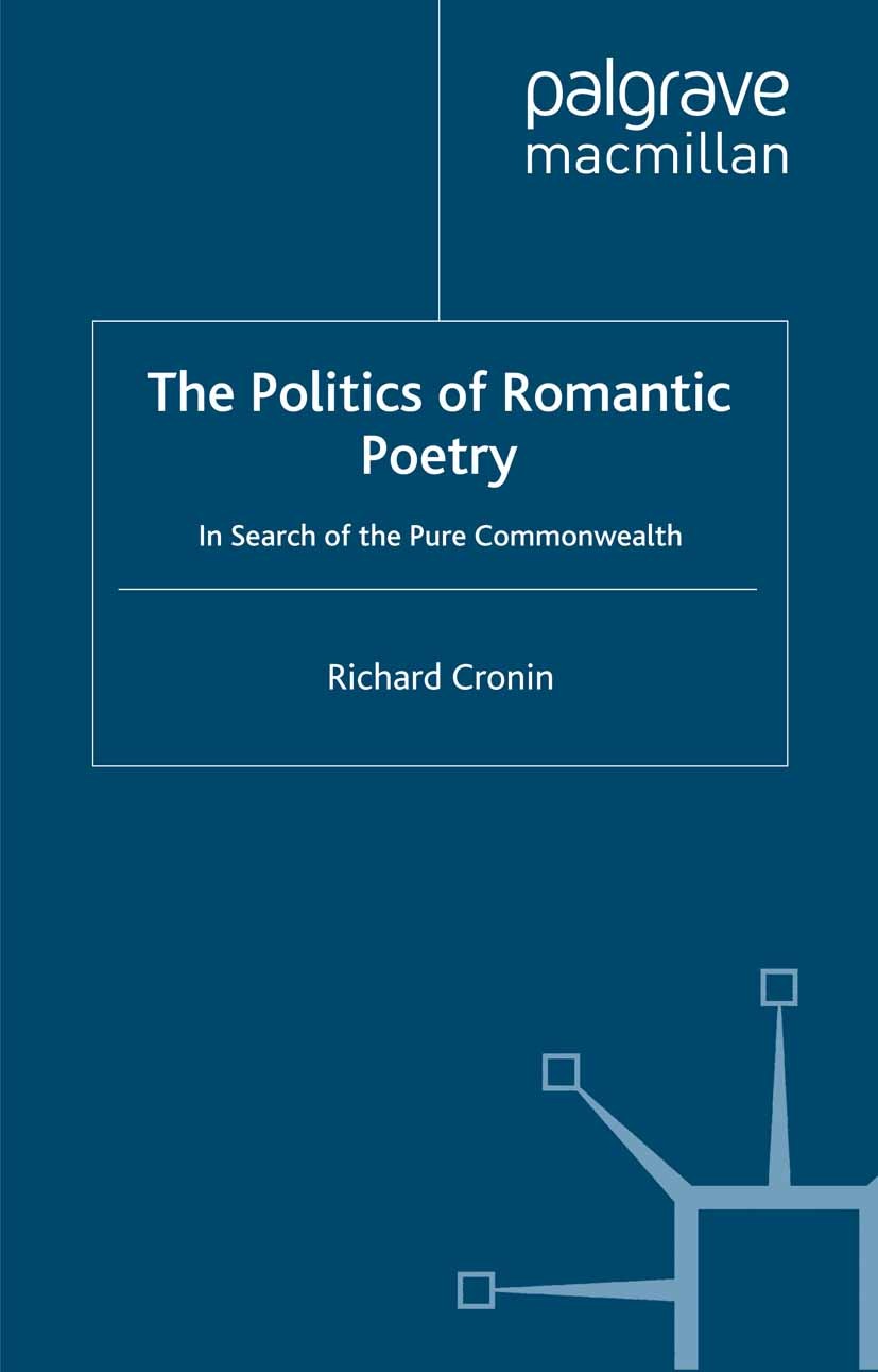 Titlebook: The Politics of Romantic Poetry; In Search of the Pur Richard Cronin Book 2000 Richard Cronin 2000 England.poem.poetry.Political Action.Rom Titlebook: The Politics of Romantic Poetry; In Search of the Pur Richard Cronin Book 2000 Richard Cronin 2000 England.poem.poetry.Political Action.Rom