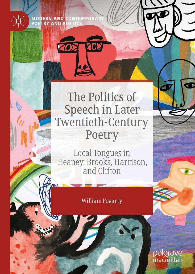 Titlebook: The Politics of Speech in Later Twentieth-Century Poetry; Local Tongues in Hea William Fogarty Book 2022 The Editor(s) (if applicable) and Titlebook: The Politics of Speech in Later Twentieth-Century Poetry; Local Tongues in Hea William Fogarty Book 2022 The Editor(s) (if applicable) and