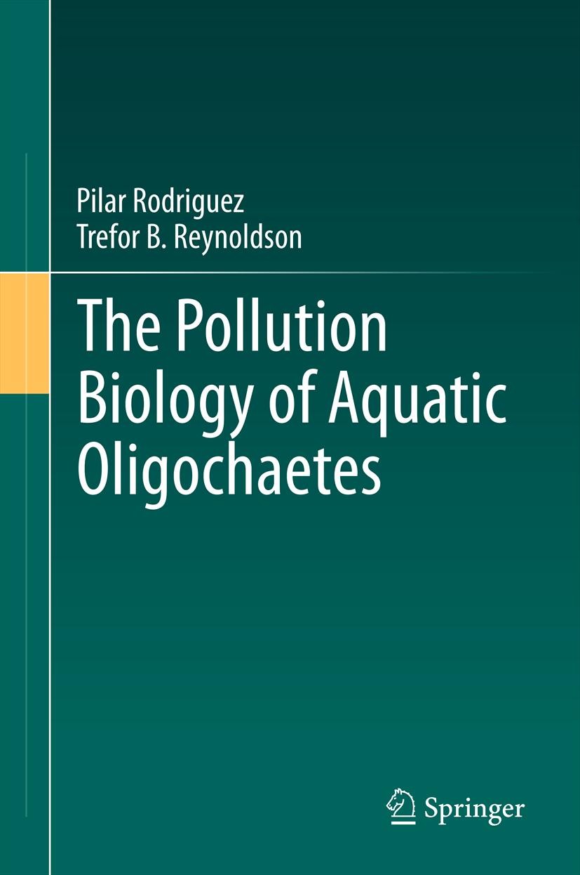 Titlebook: The Pollution Biology of Aquatic Oligochaetes; Pilar Rodriguez,Trefor B. Reynoldson Book 2011 Springer Science+Business Media B.V. 2011 Aq Titlebook: The Pollution Biology of Aquatic Oligochaetes; Pilar Rodriguez,Trefor B. Reynoldson Book 2011 Springer Science+Business Media B.V. 2011 Aq