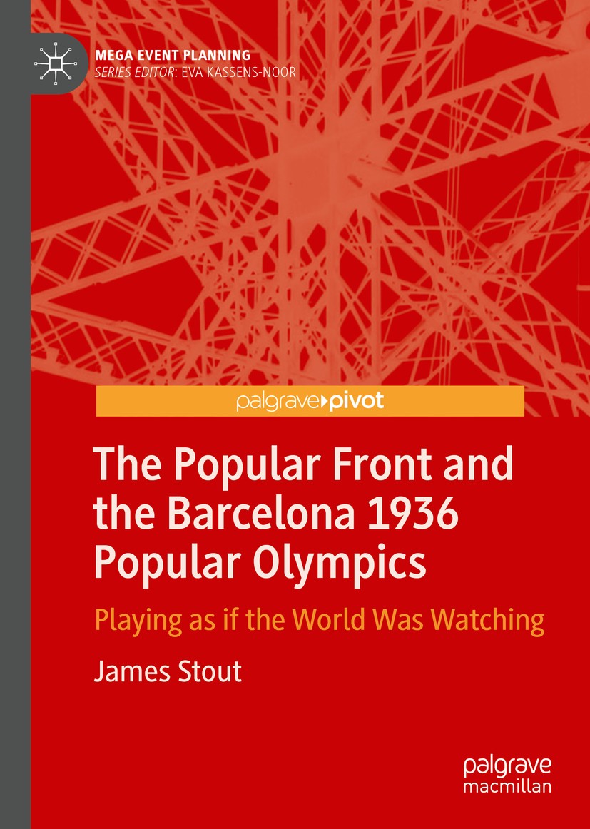 Titlebook: The Popular Front and the Barcelona 1936 Popular Olympics; Playing as if the Wo James Stout Book 2020 The Editor(s) (if applicable) and The Titlebook: The Popular Front and the Barcelona 1936 Popular Olympics; Playing as if the Wo James Stout Book 2020 The Editor(s) (if applicable) and The