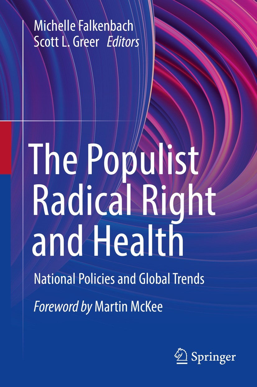 Titlebook: The Populist Radical Right and Health; National Policies an Michelle Falkenbach,Scott L. Greer Book 2021 The Editor(s) (if applicable) and Titlebook: The Populist Radical Right and Health; National Policies an Michelle Falkenbach,Scott L. Greer Book 2021 The Editor(s) (if applicable) and