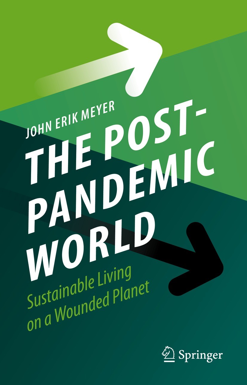 Titlebook: The Post-Pandemic World; Sustainable Living o John Erik Meyer Book 2022 The Editor(s) (if applicable) and The Author(s), under exclusive li Titlebook: The Post-Pandemic World; Sustainable Living o John Erik Meyer Book 2022 The Editor(s) (if applicable) and The Author(s), under exclusive li