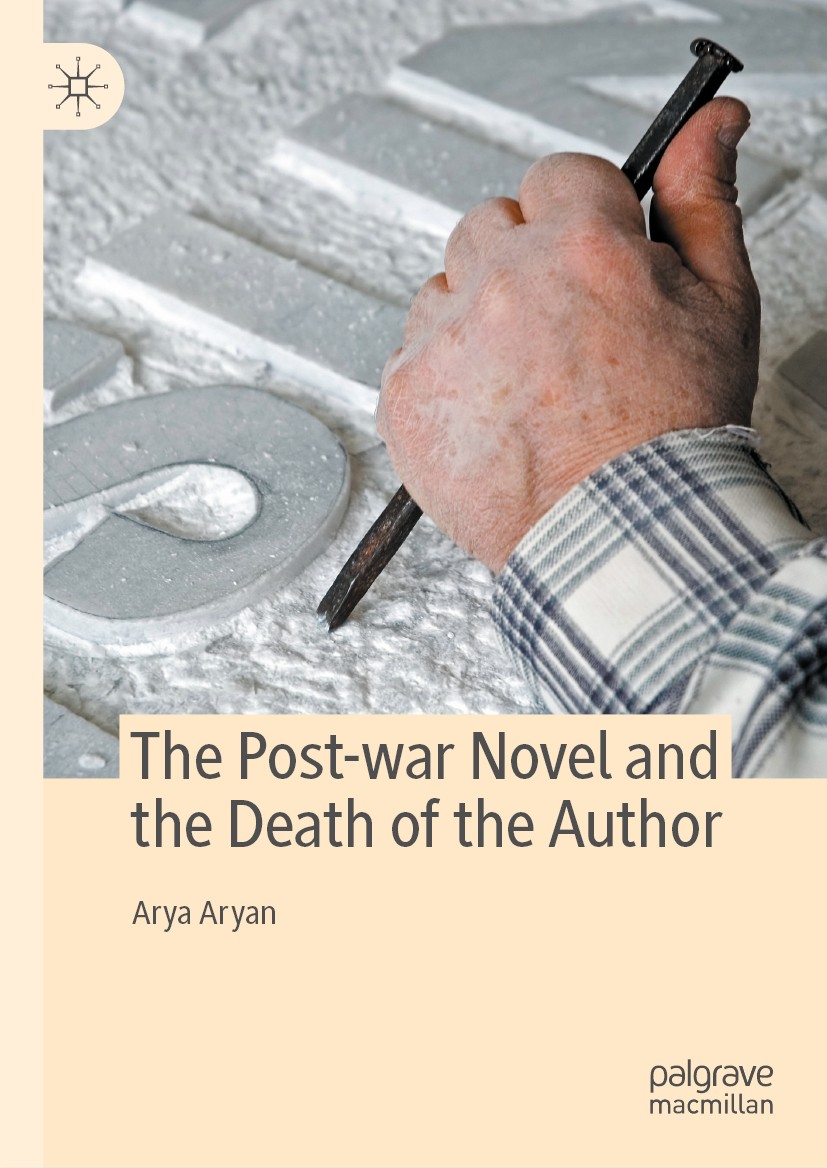 Titlebook: The Post-war Novel and the Death of the Author; Arya Aryan Book 2020 The Editor(s) (if applicable) and The Author(s), under exclusive lice Titlebook: The Post-war Novel and the Death of the Author; Arya Aryan Book 2020 The Editor(s) (if applicable) and The Author(s), under exclusive lice