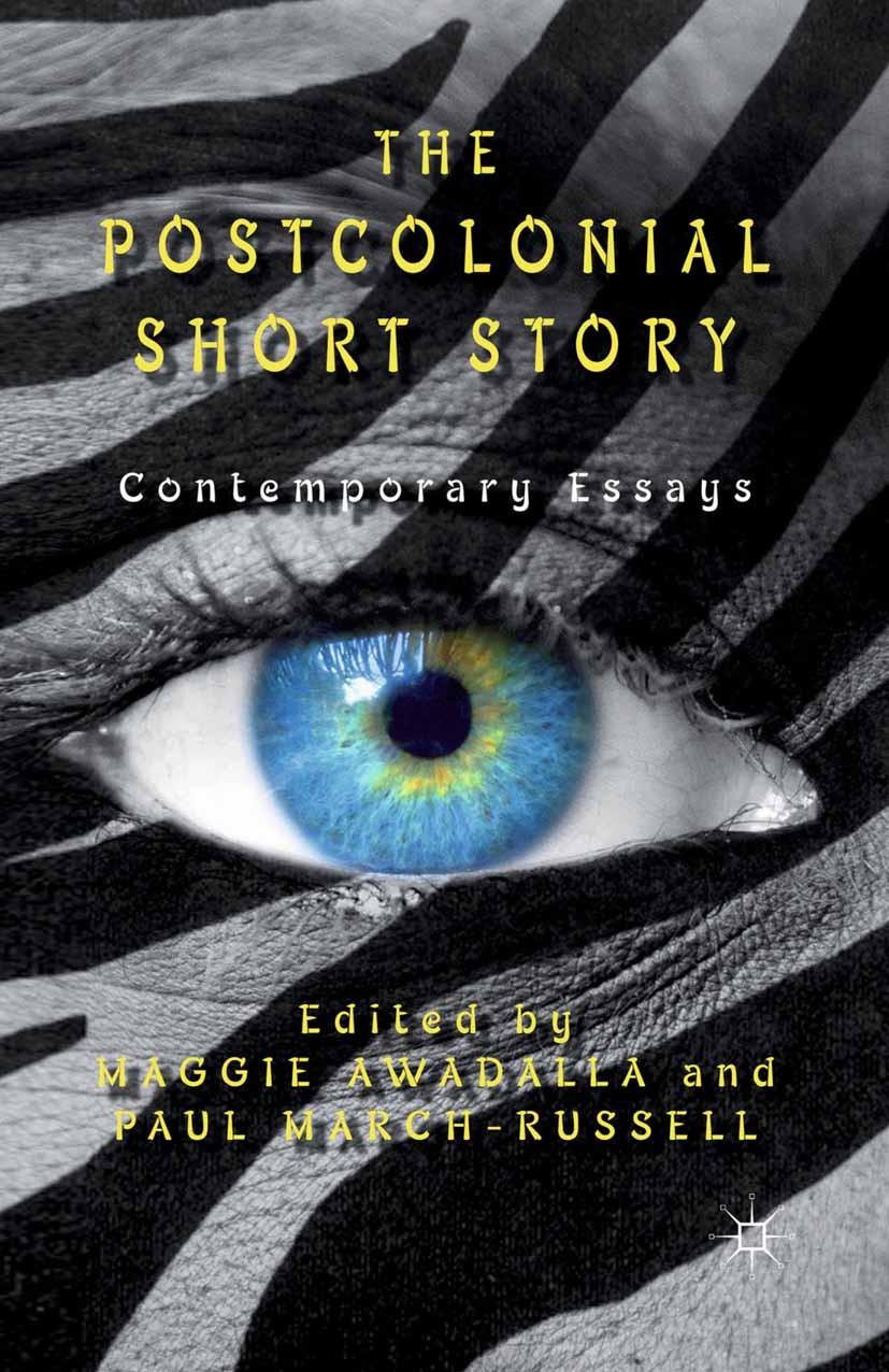 Titlebook: The Postcolonial Short Story; Contemporary Essays Maggie Awadalla (Coordinator of Arabic),Paul March Book 2013 Palgrave Macmillan, a divisi Titlebook: The Postcolonial Short Story; Contemporary Essays Maggie Awadalla (Coordinator of Arabic),Paul March Book 2013 Palgrave Macmillan, a divisi