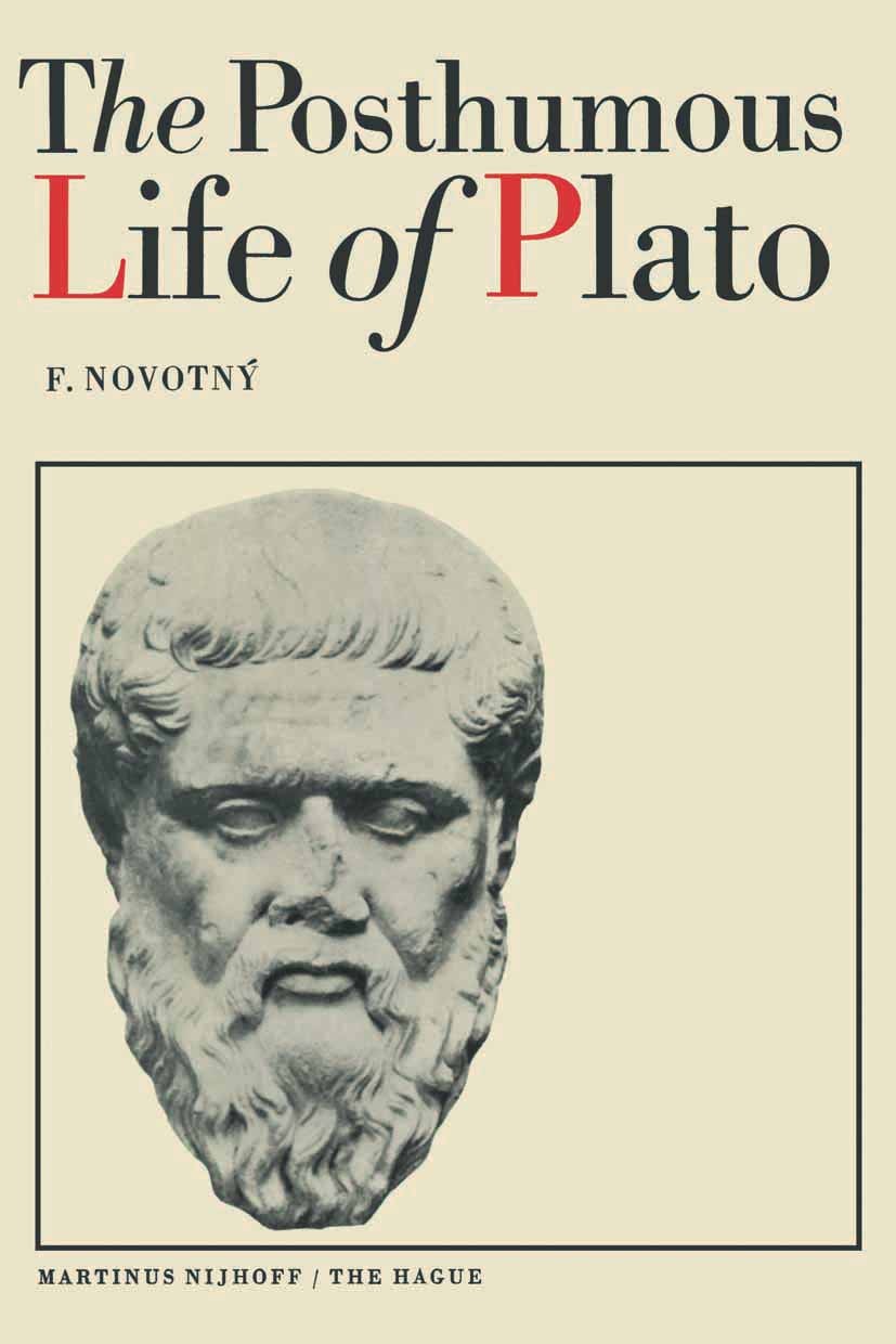 Titlebook: The Posthumous Life of Plato; František Novotný,Ludvík Svoboda (Corresponding Me Book 1977 František Novotný — Ludvík Svoboda 1977 Aristot Titlebook: The Posthumous Life of Plato; František Novotný,Ludvík Svoboda (Corresponding Me Book 1977 František Novotný — Ludvík Svoboda 1977 Aristot