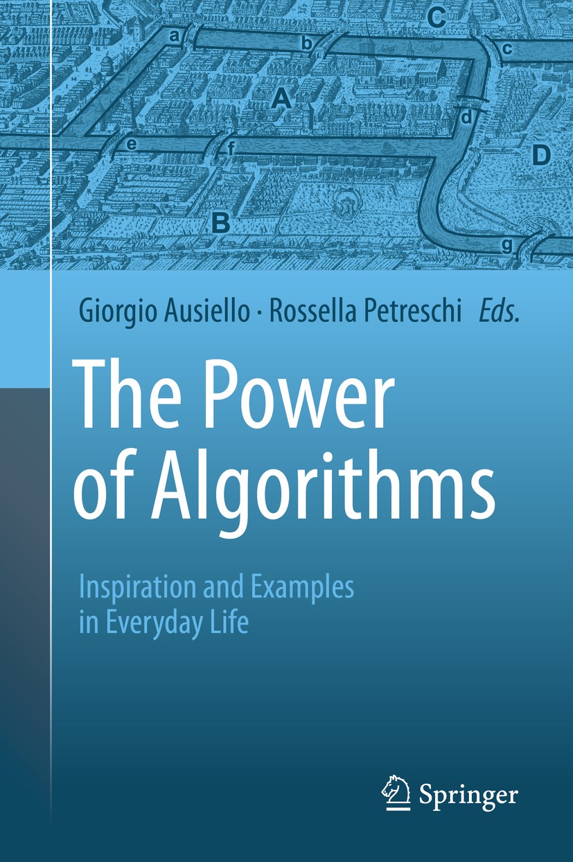 Titlebook: The Power of Algorithms; Inspiration and Exam Giorgio Ausiello,Rossella Petreschi Textbook 2013 Springer-Verlag Berlin Heidelberg 2013 Algo Titlebook: The Power of Algorithms; Inspiration and Exam Giorgio Ausiello,Rossella Petreschi Textbook 2013 Springer-Verlag Berlin Heidelberg 2013 Algo