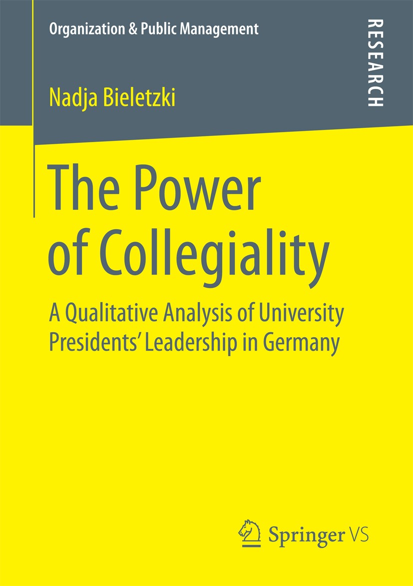 Titlebook: The Power of Collegiality; A Qualitative Analys Nadja Bieletzki Book 2018 Springer Fachmedien Wiesbaden GmbH 2018 Universities in Germany.E Titlebook: The Power of Collegiality; A Qualitative Analys Nadja Bieletzki Book 2018 Springer Fachmedien Wiesbaden GmbH 2018 Universities in Germany.E