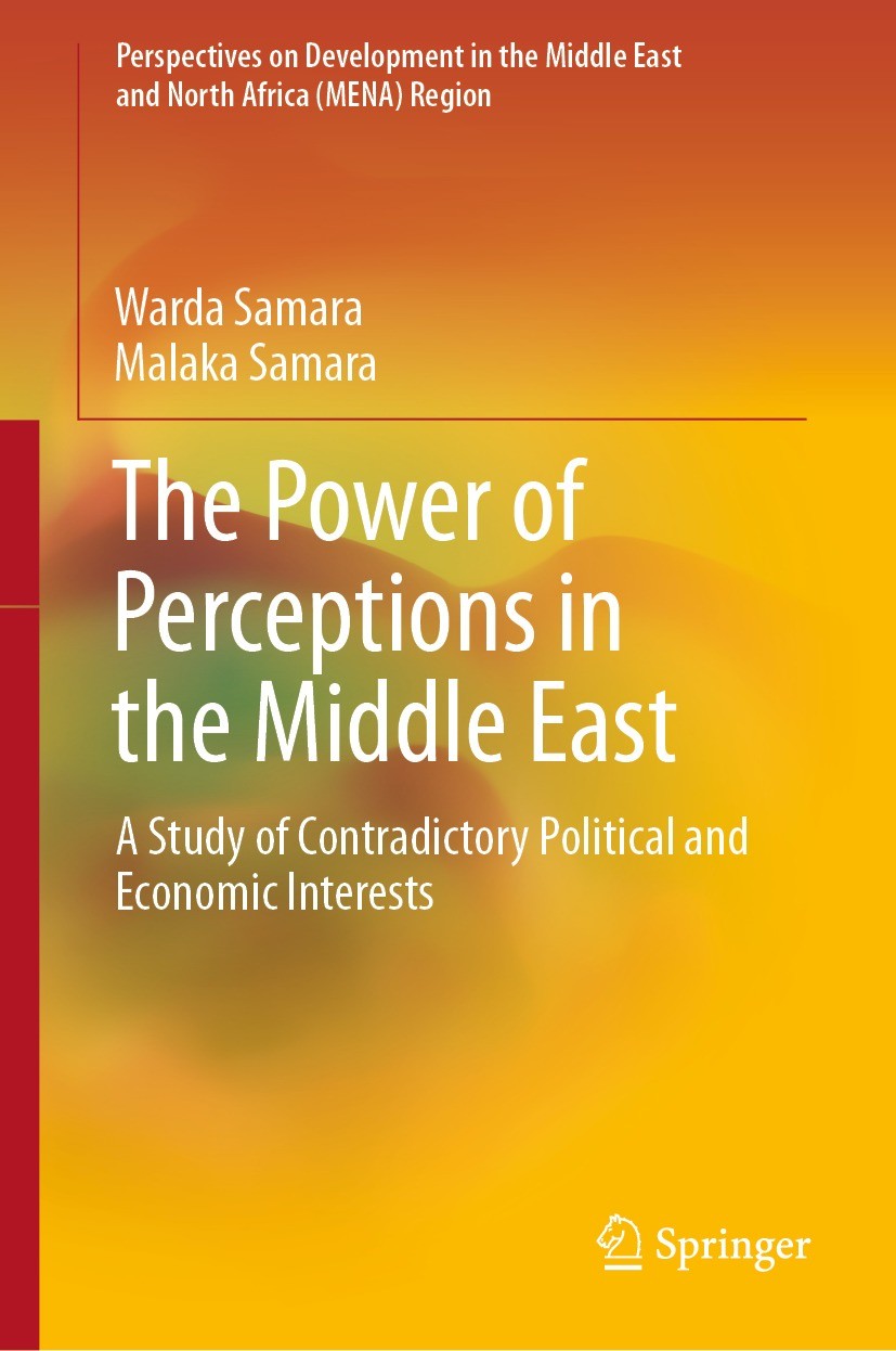 Titlebook: The Power of Perceptions in the Middle East; A Study of Contradic Warda Samara,Malaka Samara Book 2022 The Editor(s) (if applicable) and Th Titlebook: The Power of Perceptions in the Middle East; A Study of Contradic Warda Samara,Malaka Samara Book 2022 The Editor(s) (if applicable) and Th