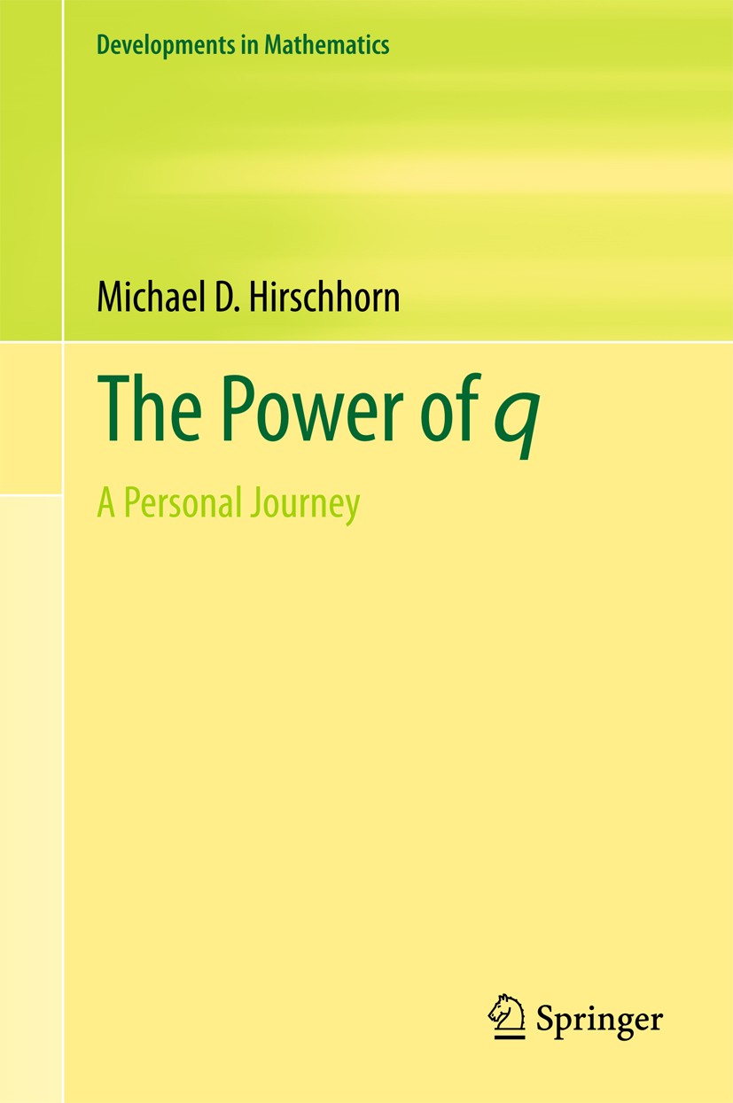 Titlebook: The Power of q; A Personal Journey Michael D. Hirschhorn Book 2017 Springer International Publishing AG 2017 q-series.Ramanujan partition c Titlebook: The Power of q; A Personal Journey Michael D. Hirschhorn Book 2017 Springer International Publishing AG 2017 q-series.Ramanujan partition c