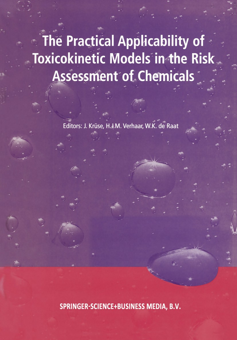 Titlebook: The Practical Applicability of Toxicokinetic Models in the Risk Assessment of Chemicals; Proceedings of the S Jacob Krüse,Henk J. M. Verhaa Titlebook: The Practical Applicability of Toxicokinetic Models in the Risk Assessment of Chemicals; Proceedings of the S Jacob Krüse,Henk J. M. Verhaa