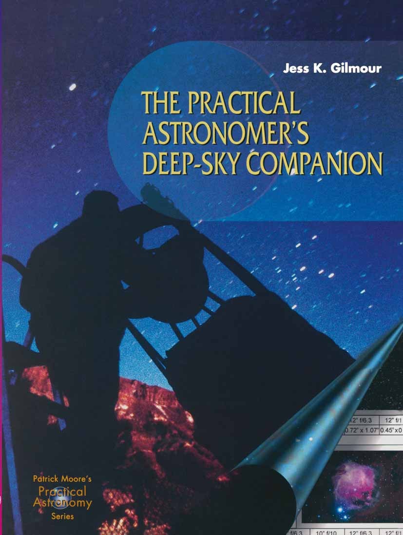 Titlebook: The Practical Astronomer’s Deep-sky Companion; Jess K. Gilmour Book 2003 Springer-Verlag London 2003 CCD.amateur astronomy.astronomy.deep- Titlebook: The Practical Astronomer’s Deep-sky Companion; Jess K. Gilmour Book 2003 Springer-Verlag London 2003 CCD.amateur astronomy.astronomy.deep-