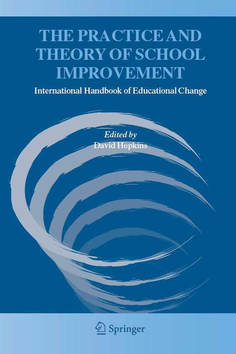 Titlebook: The Practice and Theory of School Improvement; International Handbo David Hopkins Book 2005 Springer Science+Business Media B.V. 2005 Evalu Titlebook: The Practice and Theory of School Improvement; International Handbo David Hopkins Book 2005 Springer Science+Business Media B.V. 2005 Evalu