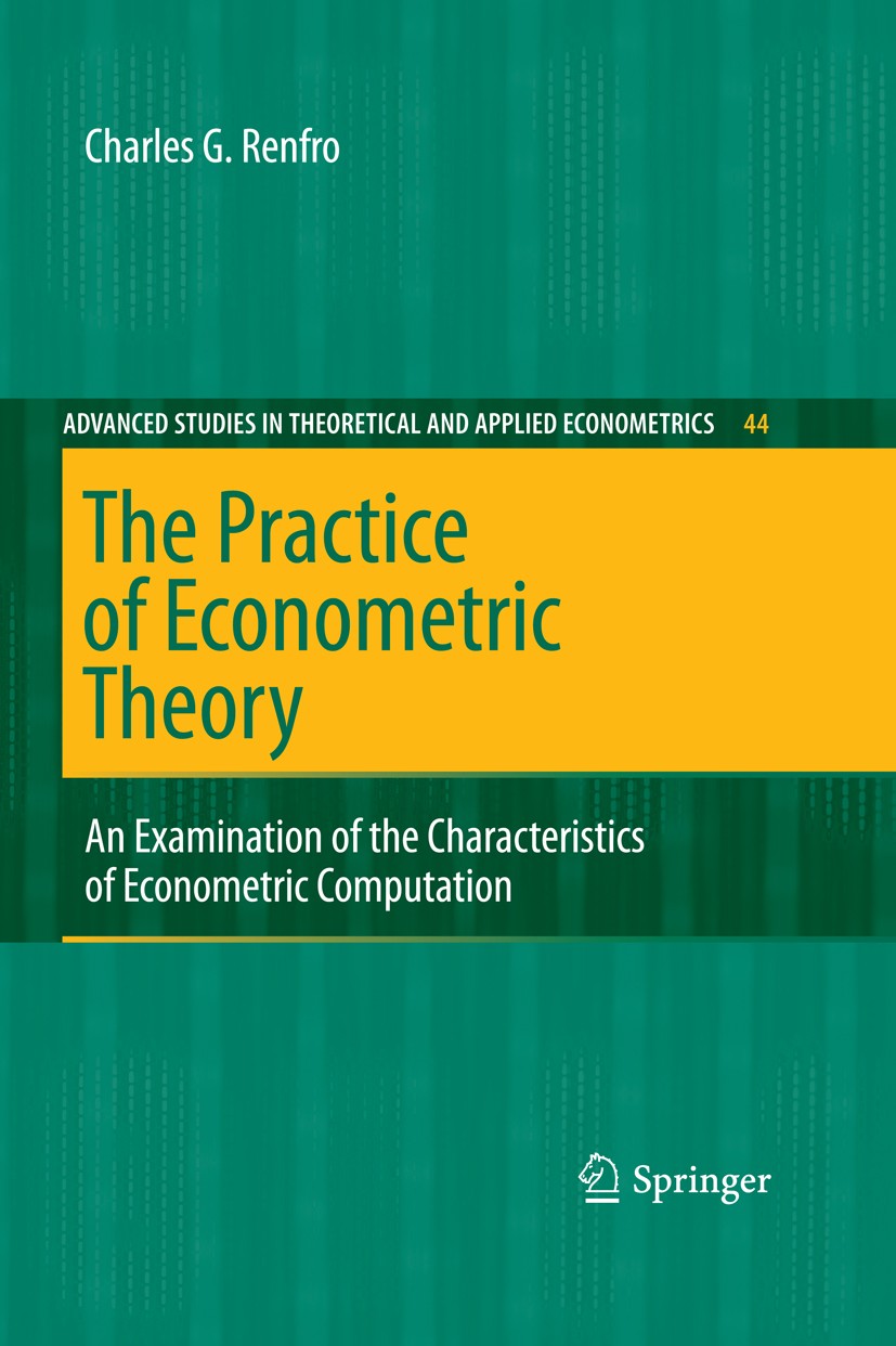 Titlebook: The Practice of Econometric Theory; An Examination of th Charles G. Renfro Book 2009 Springer-Verlag Berlin Heidelberg 2009 Applied Economi Titlebook: The Practice of Econometric Theory; An Examination of th Charles G. Renfro Book 2009 Springer-Verlag Berlin Heidelberg 2009 Applied Economi