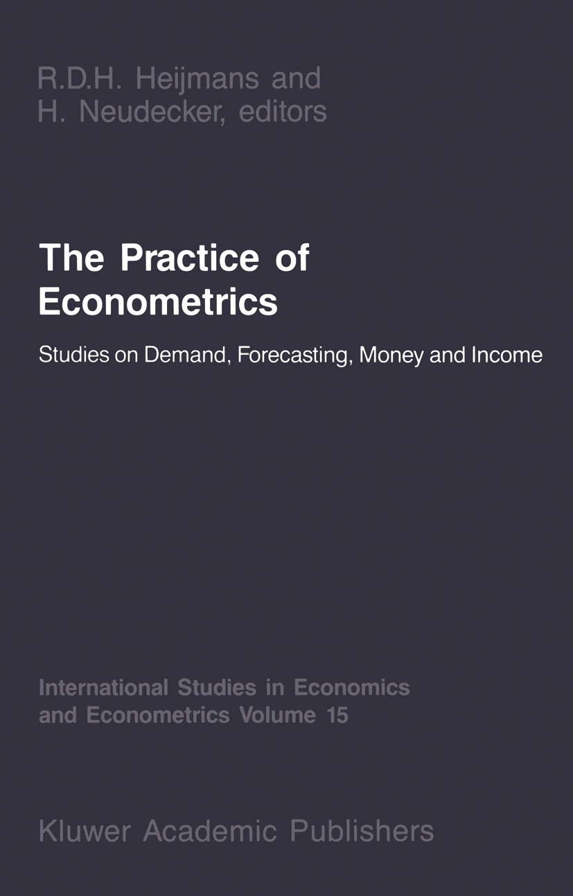 Titlebook: The Practice of Econometrics; Studies on Demand, F Risto Heijmans,Heinz Neudecker Book 1987 Martinus Nijhoff Publishers, Dordrecht 1987 Inf Titlebook: The Practice of Econometrics; Studies on Demand, F Risto Heijmans,Heinz Neudecker Book 1987 Martinus Nijhoff Publishers, Dordrecht 1987 Inf