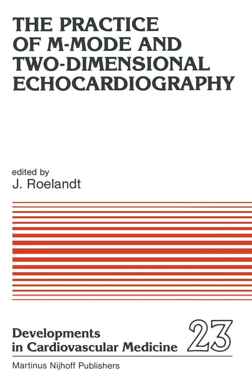 Titlebook: The Practice of M-Mode and Two-Dimensional Echocardiography; J. Roelandt Book 1983 Martinus Nijhoff Publishers, The Hague 1983 anatomy.car Titlebook: The Practice of M-Mode and Two-Dimensional Echocardiography; J. Roelandt Book 1983 Martinus Nijhoff Publishers, The Hague 1983 anatomy.car