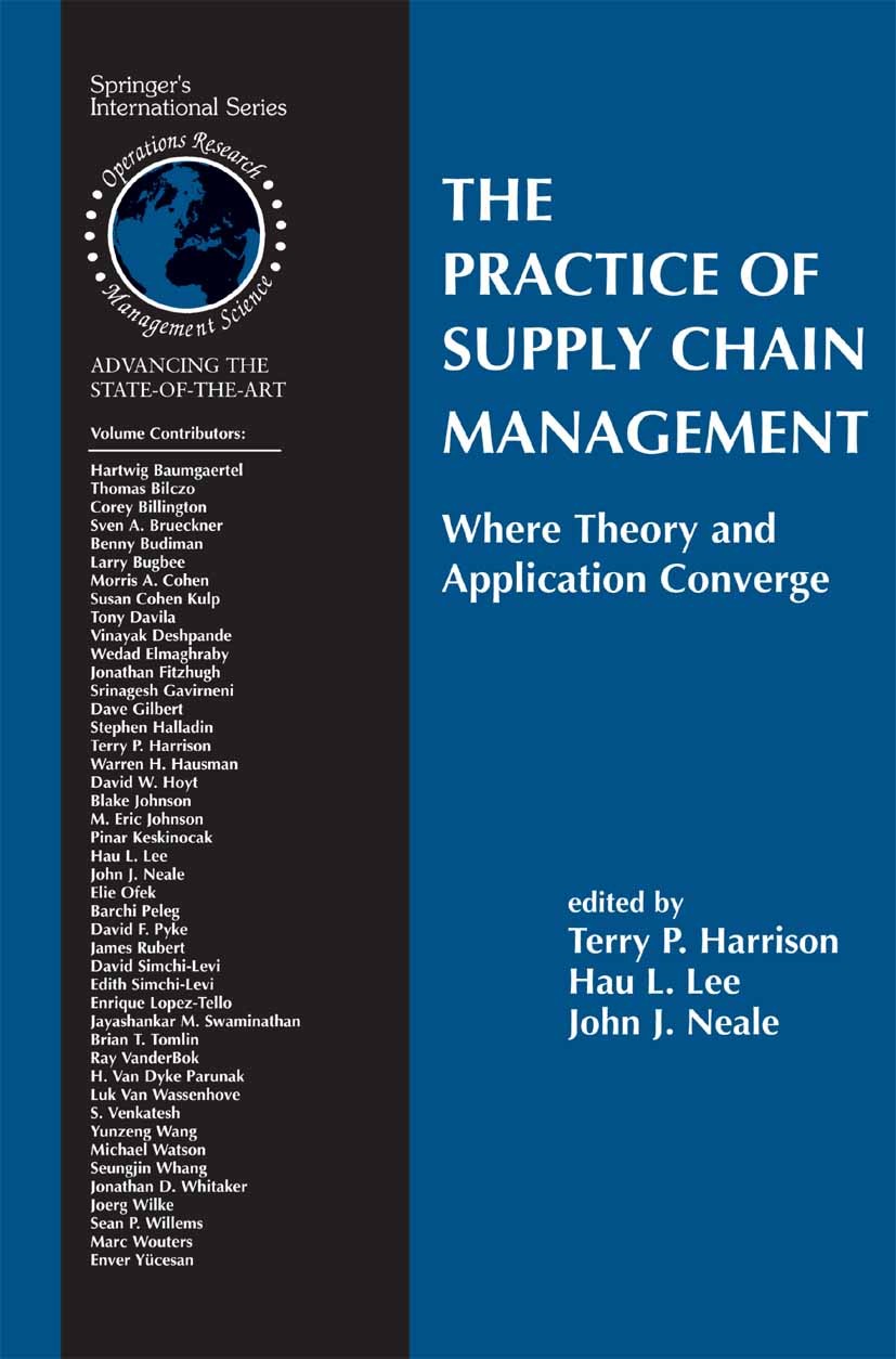 Titlebook: The Practice of Supply Chain Management: Where Theory and Application Converge; Terry P. Harrison,Hau L. Lee,John J. Neale Book 2004 Sprin Titlebook: The Practice of Supply Chain Management: Where Theory and Application Converge; Terry P. Harrison,Hau L. Lee,John J. Neale Book 2004 Sprin