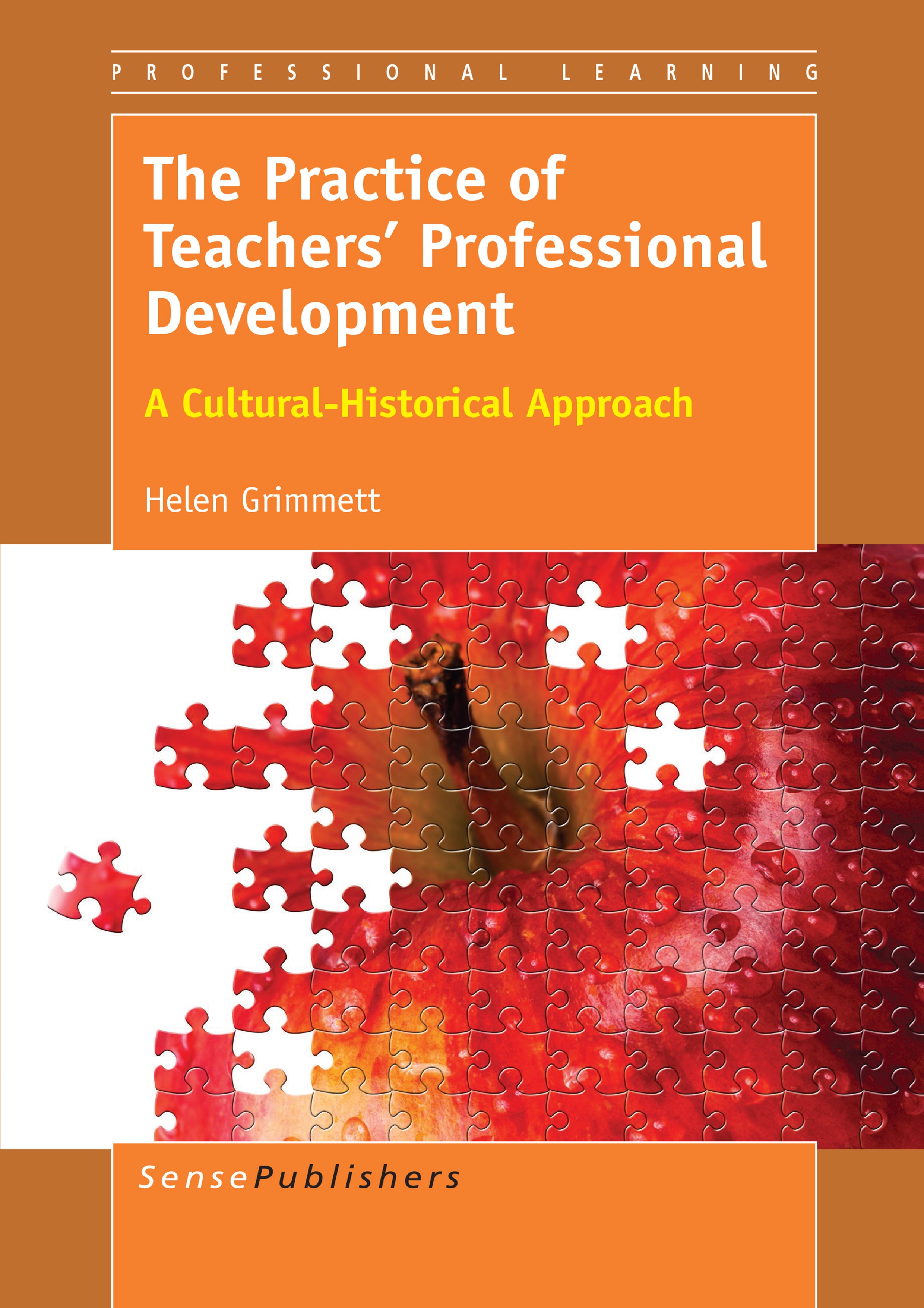 Titlebook: The Practice of Teachers Professional Development; A Cultural-Historica Helen Grimmett Book 2014 SensePublishers-Rotterdam, The Netherlands Titlebook: The Practice of Teachers Professional Development; A Cultural-Historica Helen Grimmett Book 2014 SensePublishers-Rotterdam, The Netherlands