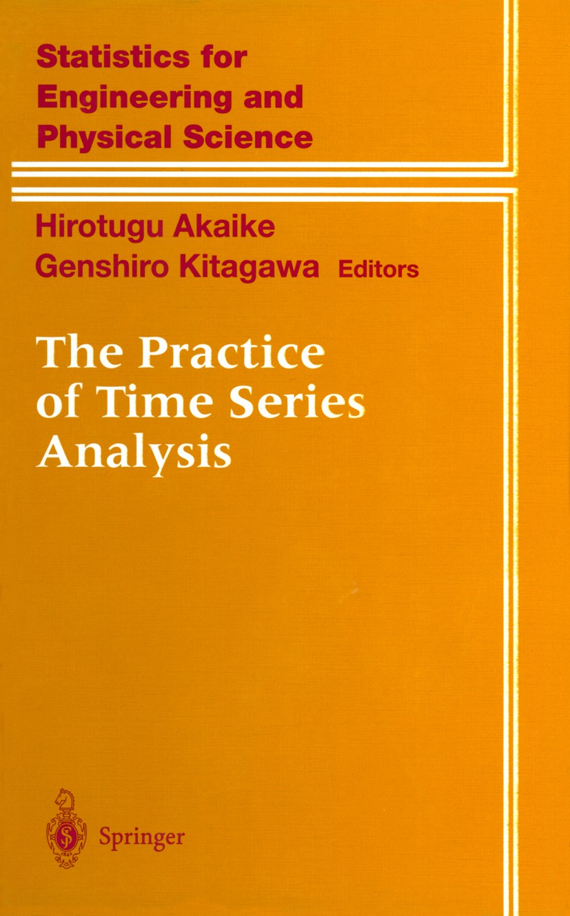 Titlebook: The Practice of Time Series Analysis; Hirotugu Akaike,Genshiro Kitagawa Book 1999 Springer-Verlag New York, Inc. 1999 Factor.Processing.Sw Titlebook: The Practice of Time Series Analysis; Hirotugu Akaike,Genshiro Kitagawa Book 1999 Springer-Verlag New York, Inc. 1999 Factor.Processing.Sw