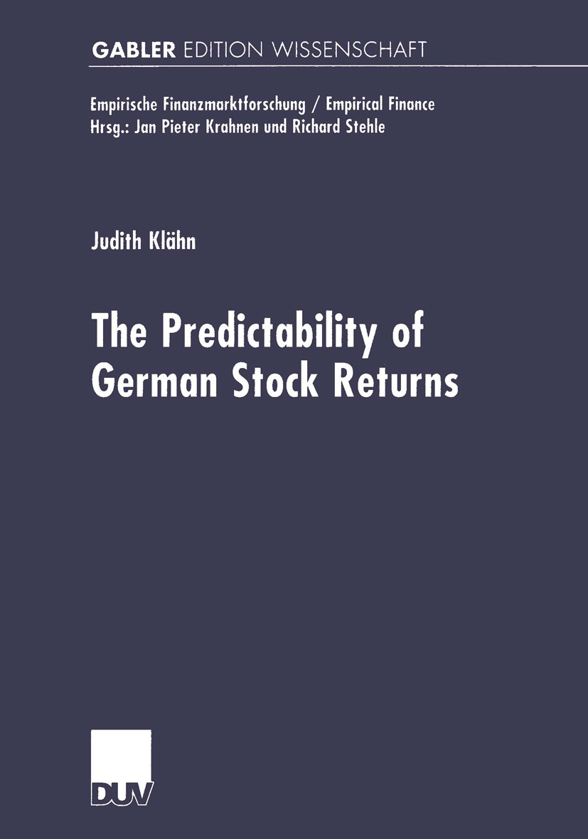 Titlebook: The Predictabilty of German Stock Returns; Judith Klähn Book 2000 Betriebswirtschaftlicher Verlag Dr. Th. Gabler GmbH, Wiesbaden, und Deut Titlebook: The Predictabilty of German Stock Returns; Judith Klähn Book 2000 Betriebswirtschaftlicher Verlag Dr. Th. Gabler GmbH, Wiesbaden, und Deut