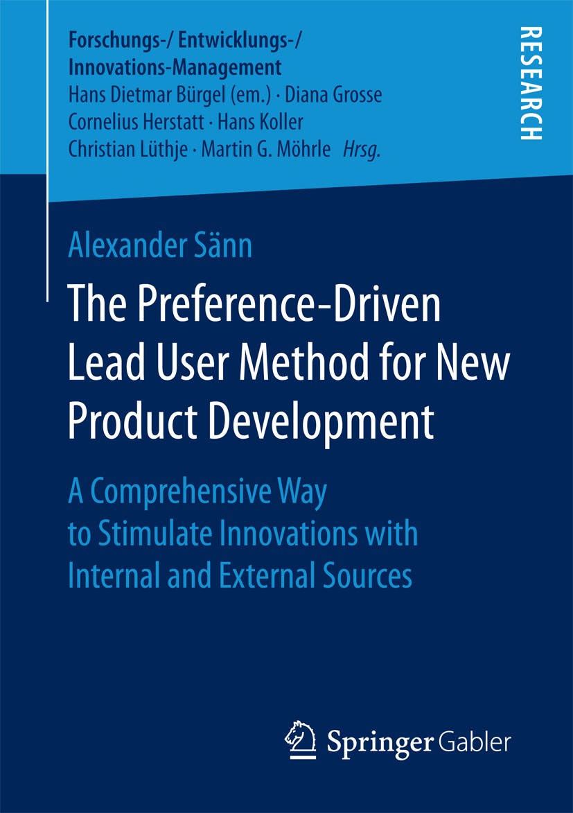 Titlebook: The Preference-Driven Lead User Method for New Product Development; A Comprehensive Way Alexander Sänn Book 2017 The Editor(s) (if applica Titlebook: The Preference-Driven Lead User Method for New Product Development; A Comprehensive Way Alexander Sänn Book 2017 The Editor(s) (if applica