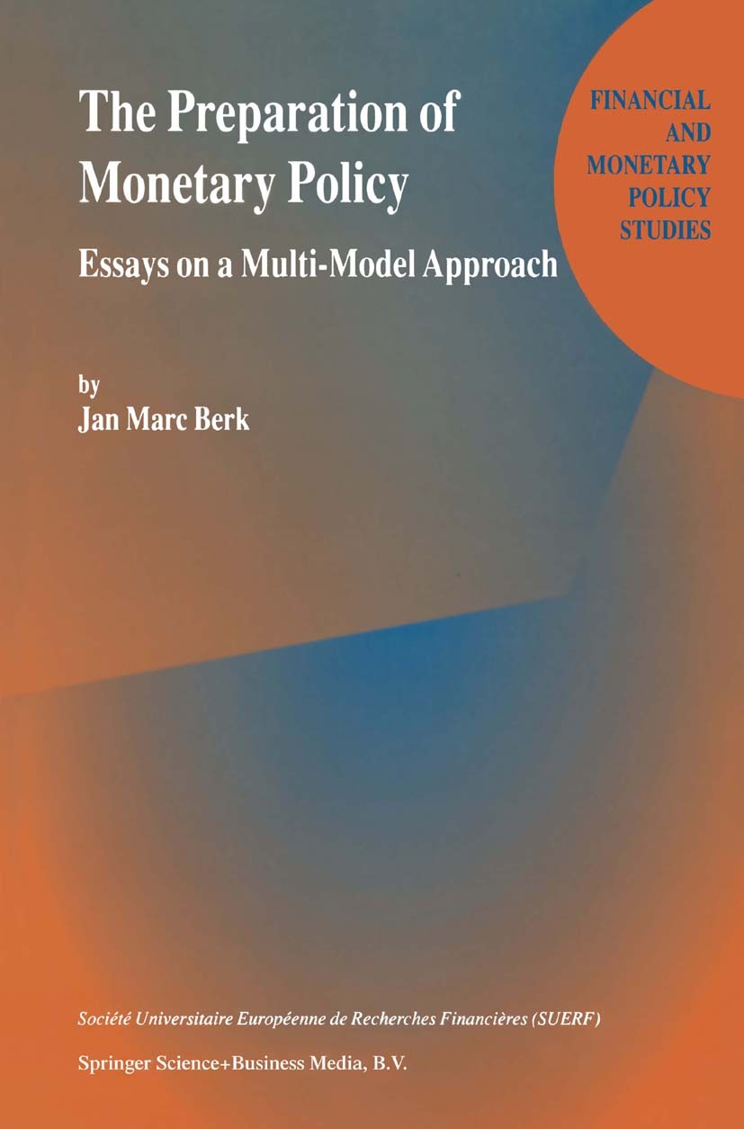 Titlebook: The Preparation of Monetary Policy; Essays on a Multi-Mo Jan Marc Berk Book 2001 Springer Science+Business Media Dordrecht 2001 Inflation.I Titlebook: The Preparation of Monetary Policy; Essays on a Multi-Mo Jan Marc Berk Book 2001 Springer Science+Business Media Dordrecht 2001 Inflation.I