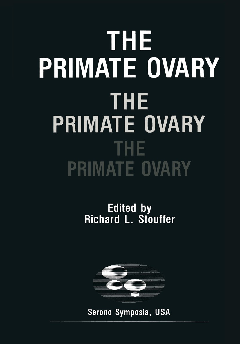 Titlebook: The Primate Ovary; Richard L. Stouffer Book 1987 Springer Science+Business Media New York 1987 Gonadotropin.biology.controlling.endocrinol Titlebook: The Primate Ovary; Richard L. Stouffer Book 1987 Springer Science+Business Media New York 1987 Gonadotropin.biology.controlling.endocrinol