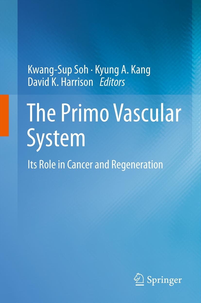 Titlebook: The Primo Vascular System; Its Role in Cancer a Kwang-Sup Soh,Kyung A. Kang,David K Harrison Conference proceedings 2012 Springer Science+B Titlebook: The Primo Vascular System; Its Role in Cancer a Kwang-Sup Soh,Kyung A. Kang,David K Harrison Conference proceedings 2012 Springer Science+B