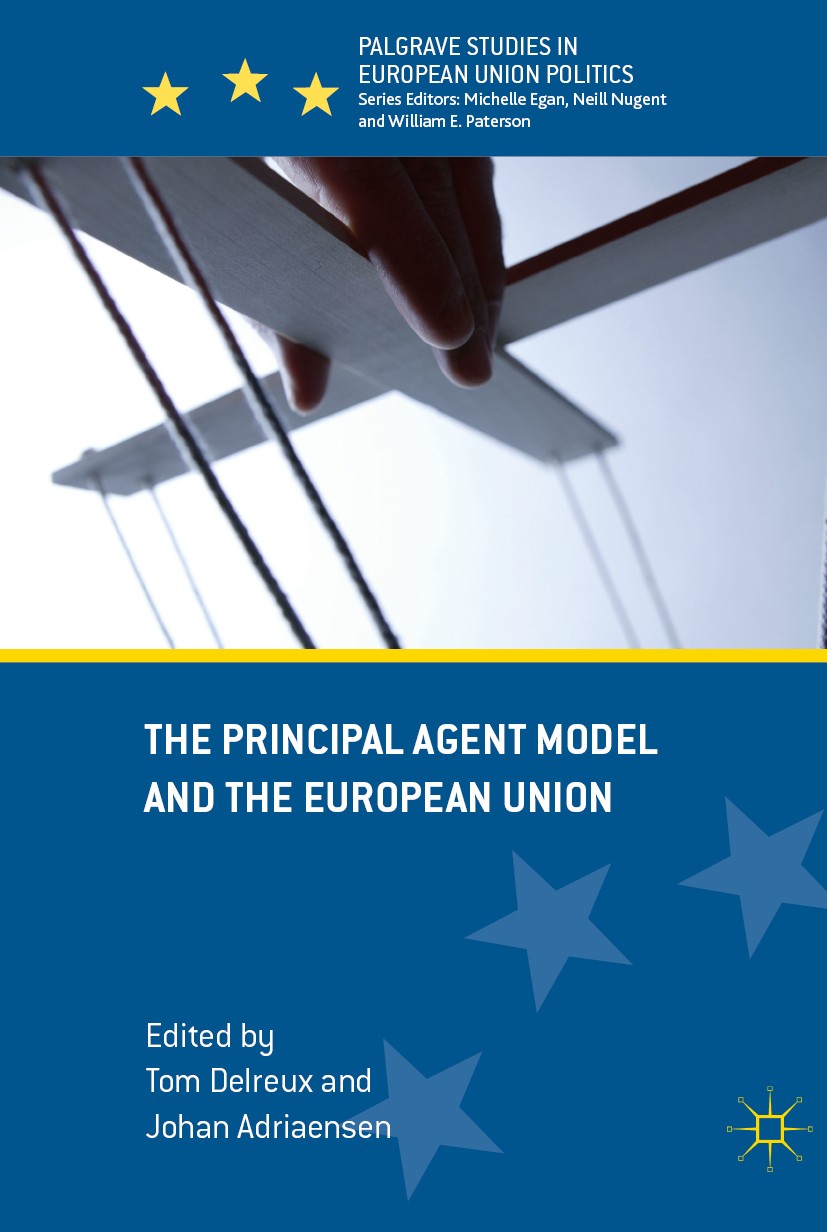 Titlebook: The Principal Agent Model and the European Union; Tom Delreux,Johan Adriaensen Book 2017 The Editor(s) (if applicable) and The Author(s) 2 Titlebook: The Principal Agent Model and the European Union; Tom Delreux,Johan Adriaensen Book 2017 The Editor(s) (if applicable) and The Author(s) 2