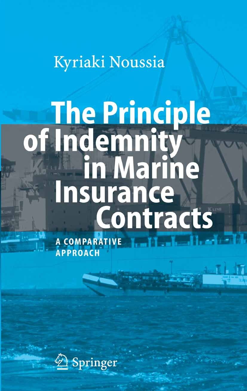 Titlebook: The Principle of Indemnity in Marine Insurance Contracts; A Comparative Approa Kyriaki Noussia Book 2007 Springer-Verlag Berlin Heidelberg Titlebook: The Principle of Indemnity in Marine Insurance Contracts; A Comparative Approa Kyriaki Noussia Book 2007 Springer-Verlag Berlin Heidelberg