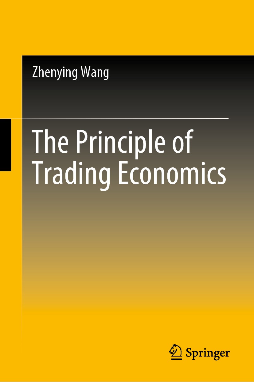 Titlebook: The Principle of Trading Economics; Zhenying Wang Book 2019 Springer Nature Singapore Pte Ltd. 2019 Trading economics.Trading network.Trad Titlebook: The Principle of Trading Economics; Zhenying Wang Book 2019 Springer Nature Singapore Pte Ltd. 2019 Trading economics.Trading network.Trad
